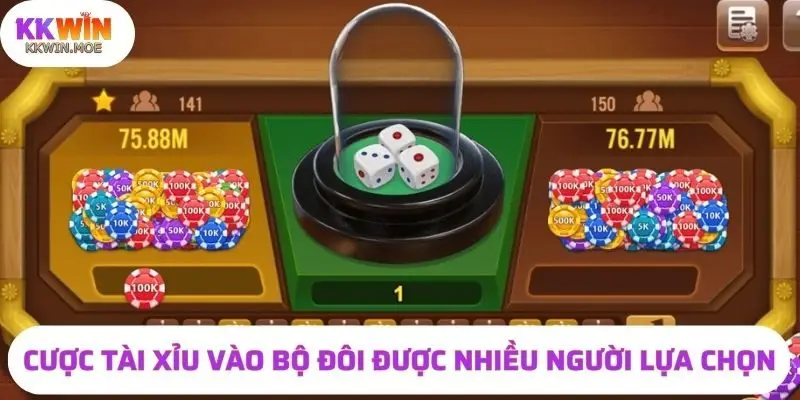 Cược tài xỉu vào bộ đôi được nhiều người lựa chọn