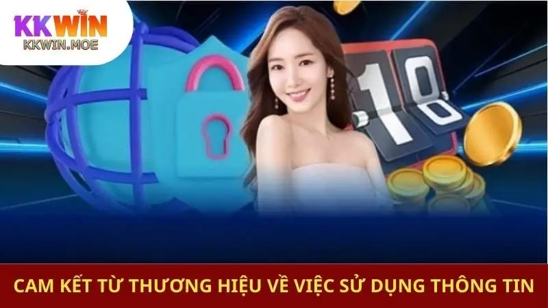 Cam kết từ thương hiệu về việc sử dụng thông tin