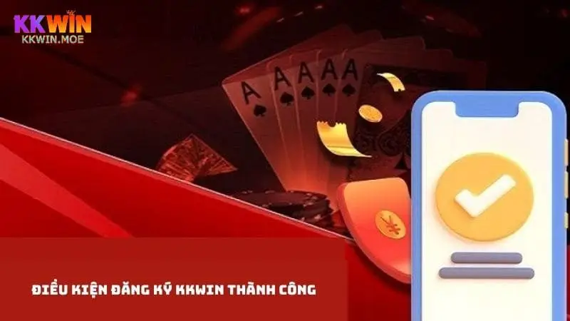 Điều kiện bắt buộc phải tuân thủ khi đăng ký Kkwin