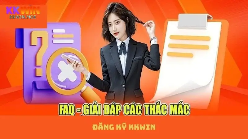 Giải đáp thắc mắc về FAQ đăng ký Kkwin một cách chi tiết