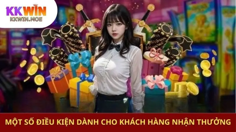 Một số điều kiện dành cho khách hàng nhận thưởng