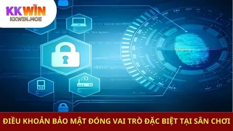 Điều khoản bảo mật đóng vai trò đặc biệt tại sân chơi